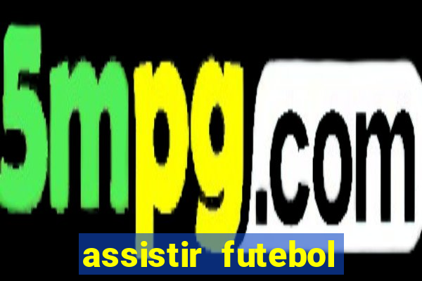 assistir futebol online play hd